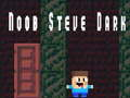 Gioco Noob Steve Scuro in linea