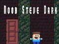 Gioco Noob Steve Scuro in linea