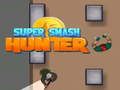 Gioco Super Smash Cacciatore in linea