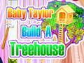 Gioco Baby Taylor costruisce una casa sull'albero in linea