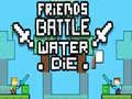 Gioco Battaglia tra Amici: L'Acqua Muore in linea