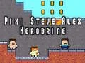 Gioco Pixi Steve Alex Herobrine in linea