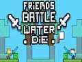 Gioco Battaglia tra Amici: L'Acqua Muore in linea Gioco Battaglia tra Amici: L'Acqua Muore in linea