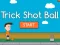 Gioco Palla da Trick Shot in linea
