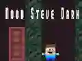Gioco Noob Steve Scuro in linea