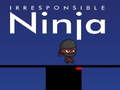 Gioco Ninja Irresponsabile in linea