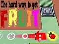 Gioco Il Modo Difficile Di Ottenere Frutta in linea